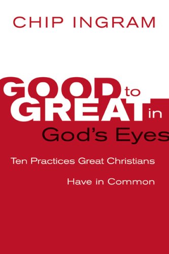Stock image for Good to Great in God's Eyes: 10 Practices Great Christians Have in Common for sale by SecondSale