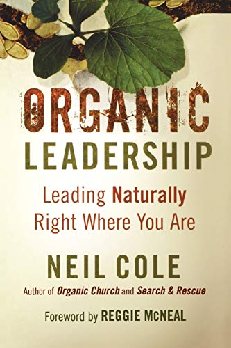 9780801072383: Organic Leadership: Leading Naturally Right Where You Are (Shapevine)