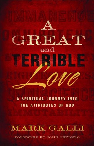 Beispielbild fr A Great and Terrible Love : A Spiritual Journey into the Attributes of God zum Verkauf von Better World Books