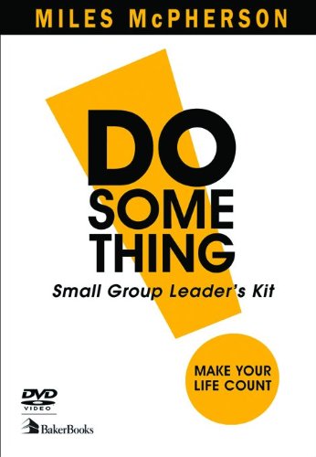 9780801072505: Do Something! Make Your Life Count: Small Group Leader's Kit, A Six Week Experience