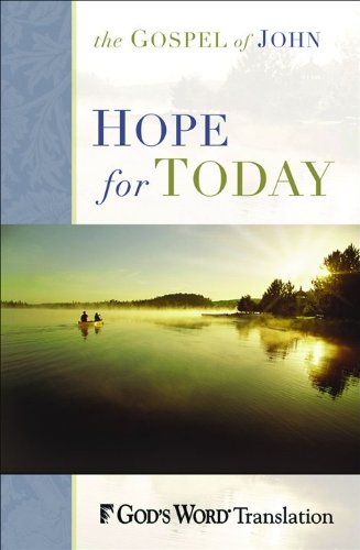 Hope for Today: John's Account of the Life of Jesus (Gods Word Translation)