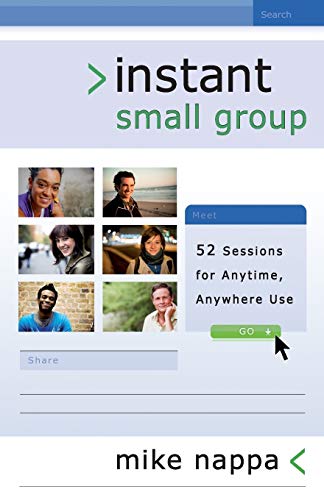 Beispielbild fr Instant Small Group : 52 Sessions for Anytime, Anywhere Use zum Verkauf von Better World Books
