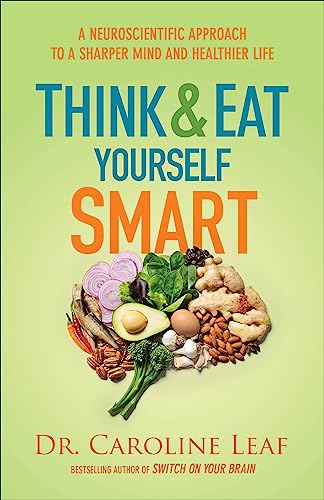 Beispielbild fr Think and Eat Yourself Smart: A Neuroscientific Approach to a Sharper Mind and Healthier Life zum Verkauf von WorldofBooks