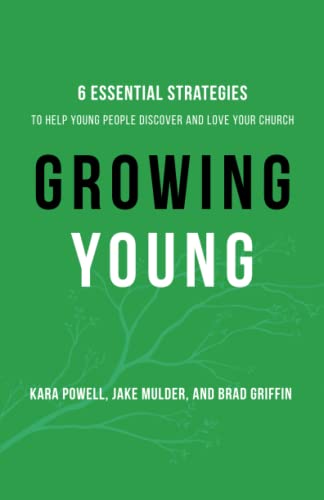 9780801072970: Growing Young: Six Essential Strategies to Help Young People Discover and Love Your Church