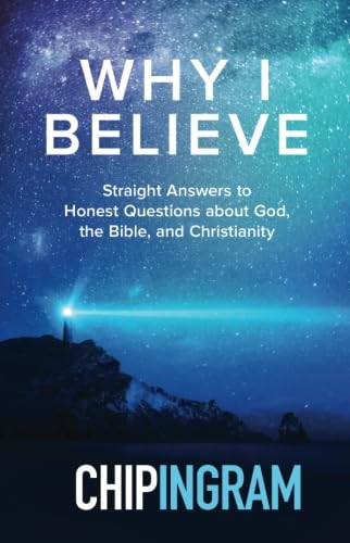 Stock image for Why I Believe: Straight Answers to Honest Questions about God, the Bible, and Christianity for sale by Zoom Books Company