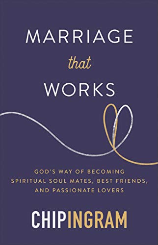 Stock image for Marriage That Works: God's Way of Becoming Spiritual Soul Mates, Best Friends, and Passionate Lovers for sale by SecondSale
