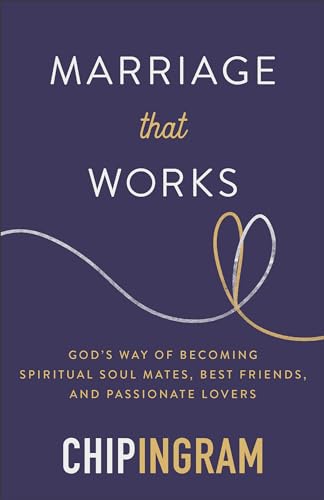 Stock image for Marriage That Works: God's Way of Becoming Spiritual Soul Mates, Best Friends, and Passionate Lovers for sale by ThriftBooks-Dallas