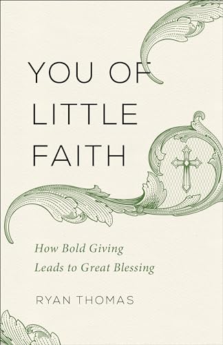 Stock image for You of Little Faith: How Bold Living Leads to Great Blessing for sale by SecondSale