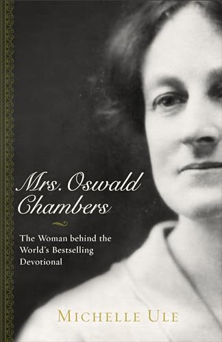 Imagen de archivo de Mrs. Oswald Chambers: The Woman behind the Worlds Bestselling Devotional a la venta por Goodbookscafe