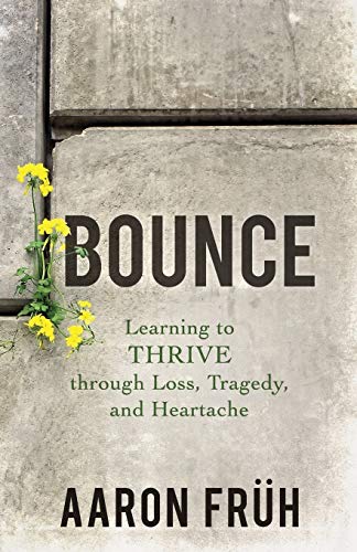 Stock image for Bounce: Learning to Thrive through Loss, Tragedy, and Heartache for sale by Gulf Coast Books