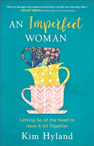 9780801075162: Imperfect Woman: Letting Go of the Need to Have It All Together