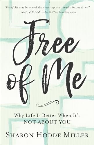 Stock image for Free of Me: Why Life Is Better When It's Not about You for sale by Your Online Bookstore