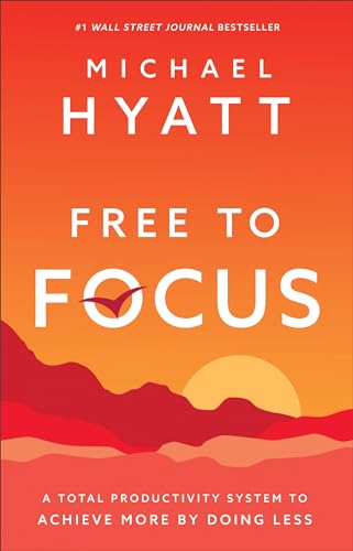 Stock image for Free to Focus: A Total Productivity System to Achieve More by Doing Less for sale by ThriftBooks-Reno