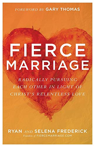 Beispielbild fr Fierce Marriage: Radically Pursuing Each Other in Light of Christ's Relentless Love zum Verkauf von -OnTimeBooks-