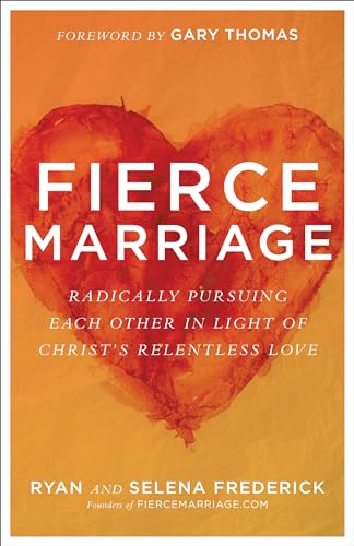 Stock image for Fierce Marriage: Radically Pursuing Each Other in Light of Christ's Relentless Love for sale by -OnTimeBooks-