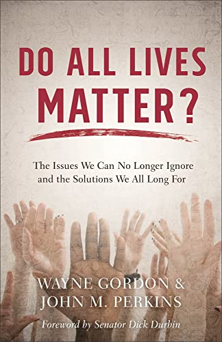 Beispielbild fr Do All Lives Matter?: The Issues We Can No Longer Ignore and the Solutions We All Long For zum Verkauf von Ergodebooks