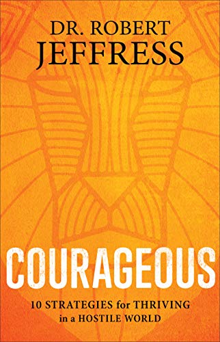 Stock image for Courageous: 10 Strategies for Thriving in a Hostile World for sale by Your Online Bookstore