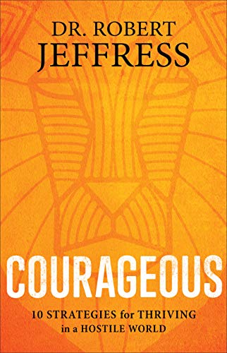 9780801075391: Courageous: 10 Strategies for Thriving in a Hostile World