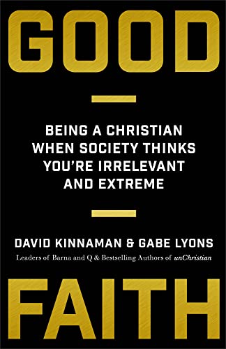 Beispielbild fr Good Faith : Being a Christian When Society Thinks You're Irrelevant and Extreme zum Verkauf von Better World Books