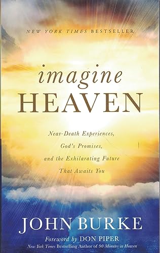 Stock image for Imagine Heaven: Near-Death Experiences, God's Promises, and the Exhilarating Future That Awaits You for sale by ThriftBooks-Atlanta