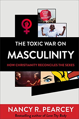 Beispielbild fr The Toxic War on Masculinity: How Christianity Reconciles the Sexes zum Verkauf von WorldofBooks