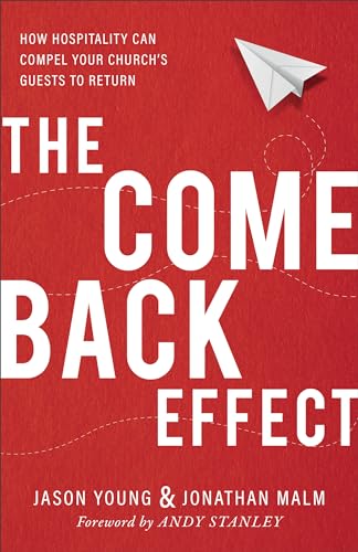 9780801075780: Come Back Effect: How Hospitality Can Compel Your Church's Guests to Return