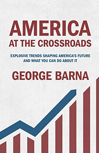 Beispielbild fr America at the Crossroads: Explosive Trends Shaping America's Future and What You Can Do about It zum Verkauf von Wonder Book