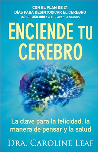 

Enciende tu cerebro: La clave para la felicidad, la manera de pensar y la salud (Spanish Edition)
