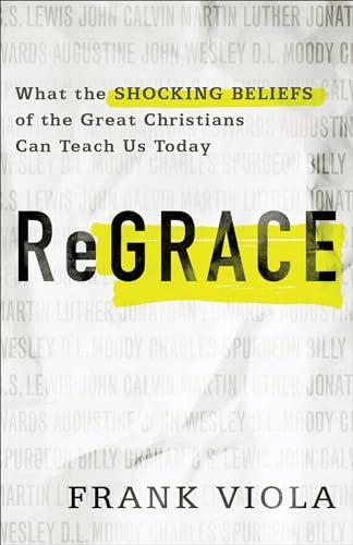 Beispielbild fr ReGrace: What the Shocking Beliefs of the Great Christians Can Teach Us Today zum Verkauf von BooksRun