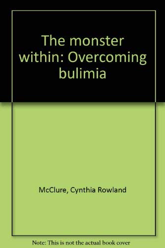 Stock image for The Monster Within: Overcoming Bulimia for sale by Ageless Pages