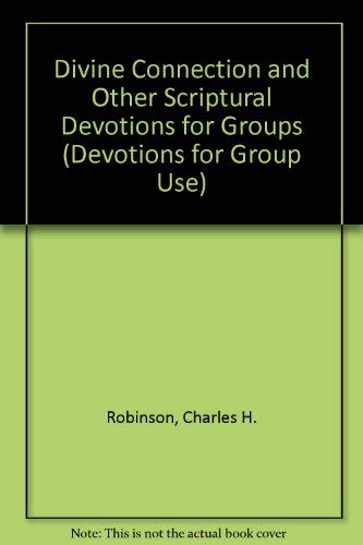 The Divine Connection and Other Scriptural Devotions for Groups (Devotions for Group Use)