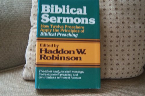 9780801077517: Biblical Sermons: How Twelve Preachers Apply the Principles of Biblical Preaching