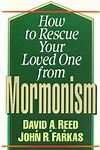 Beispielbild fr How to Rescue Your Loved One from Mormonism zum Verkauf von Wonder Book