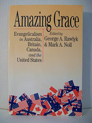 Imagen de archivo de Amazing Grace : Evangelicalism in Australia, Britain, Canada and the United States a la venta por Better World Books