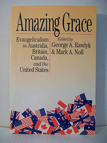 Stock image for Amazing Grace : Evangelicalism in Australia, Britain, Canada and the United States for sale by Better World Books