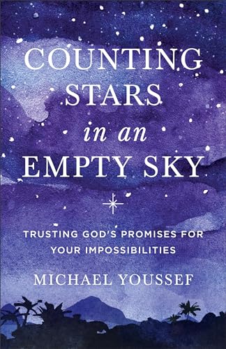 Stock image for Counting Stars in an Empty Sky: Trusting God's Promises for Your Impossibilities for sale by SecondSale