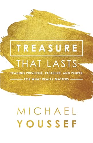 Beispielbild fr Treasure That Lasts: Trading Privilege, Pleasure, and Power for What Really Matters zum Verkauf von Wonder Book