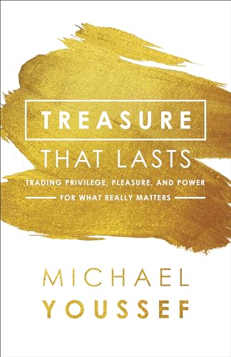 Stock image for Treasure That Lasts: Trading Privilege, Pleasure, and Power for What Really Matters for sale by SecondSale