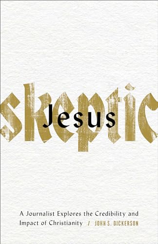 Stock image for Jesus Skeptic: A Journalist Explores the Credibility and Impact of Christianity for sale by Allen's Bookshop