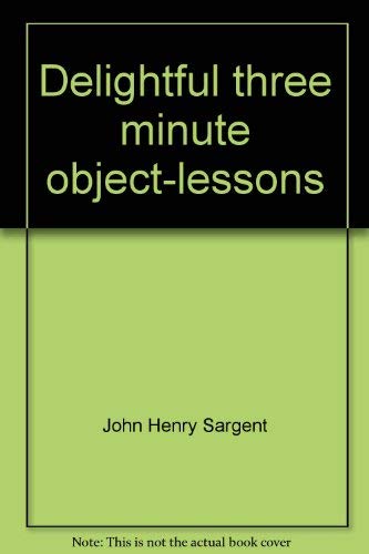 Beispielbild fr Delightful three minute object-lessons (Object lesson series) zum Verkauf von The Book Cellar, LLC