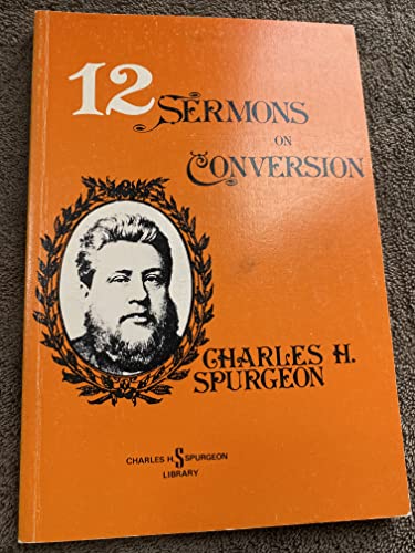 9780801080272: Title: Twelve sermons on conversion Charles H Spurgeon li