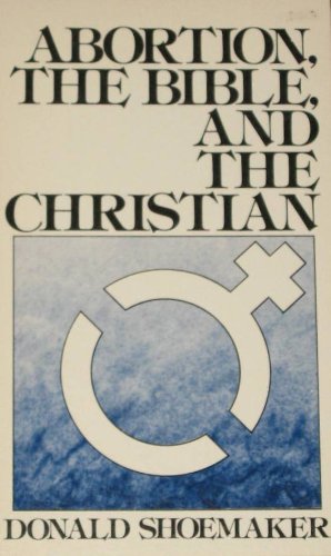 9780801081095: Abortion, the Bible, and the Christian