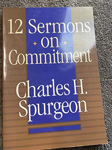 12 Sermons on Commitment (9780801081378) by Spurgeon, C. H.