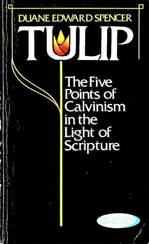 Imagen de archivo de Tulip : The Five Points of Calvinism in the Light of Scripture a la venta por Better World Books