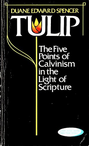 Stock image for Tulip: The Five Points of Calvinism in the Light of Scripture for sale by ThriftBooks-Atlanta