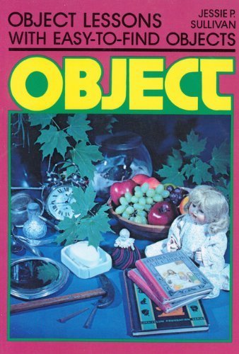 Beispielbild fr Object Lessons : With Easy-to-Find Objects zum Verkauf von Better World Books