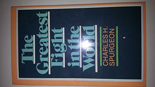 The greatest fight in the world (9780801081965) by Spurgeon, C. H