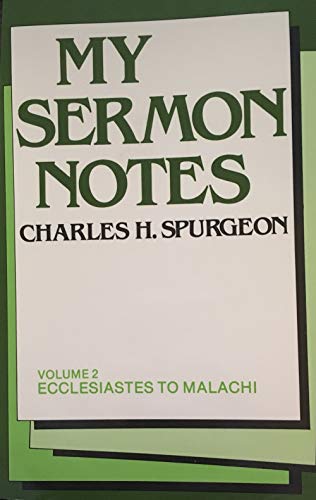 My Sermon Notes: Volume 2 (Ecclesiastes to Malachi, Volume 2:) (9780801082047) by Charles Haddon Spurgeon