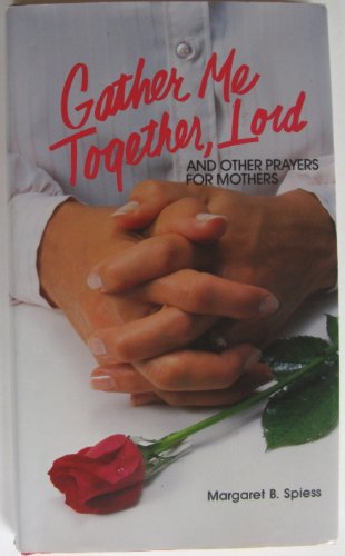 Beispielbild fr Gather me together, Lord: And other prayers for mothers zum Verkauf von Redux Books