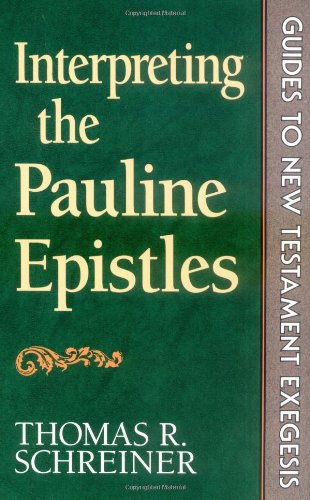 Interpreting the Pauline Epistles: 5 (Guides to New Testament exegesis) - Schreiner, Thomas R.